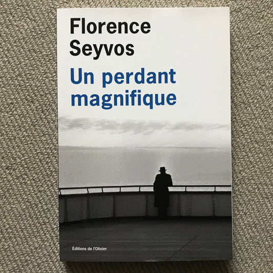 Seyvos, Florence - Un perdant magnifique