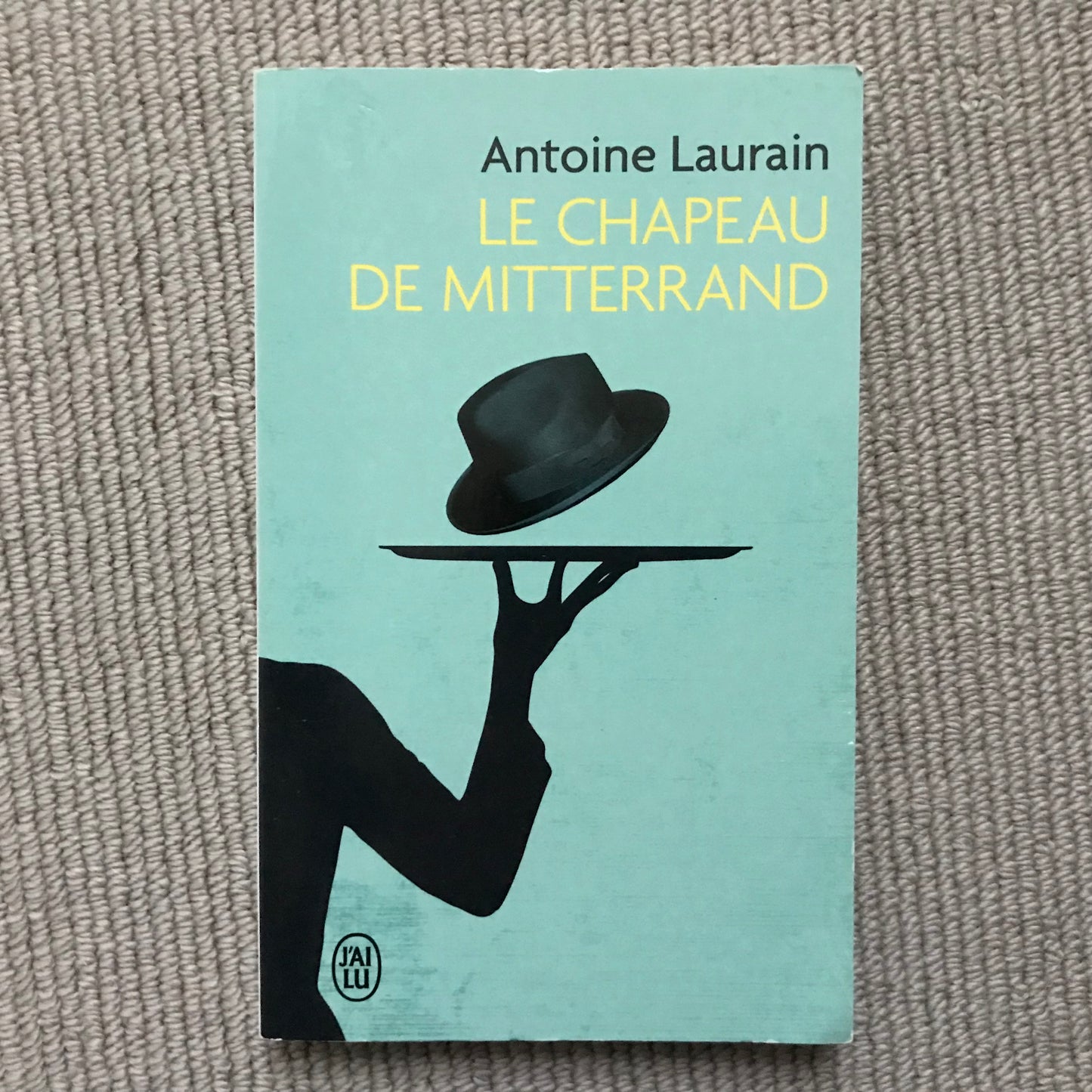 Laurain, Antoine - Le chapeau de Mitterrand