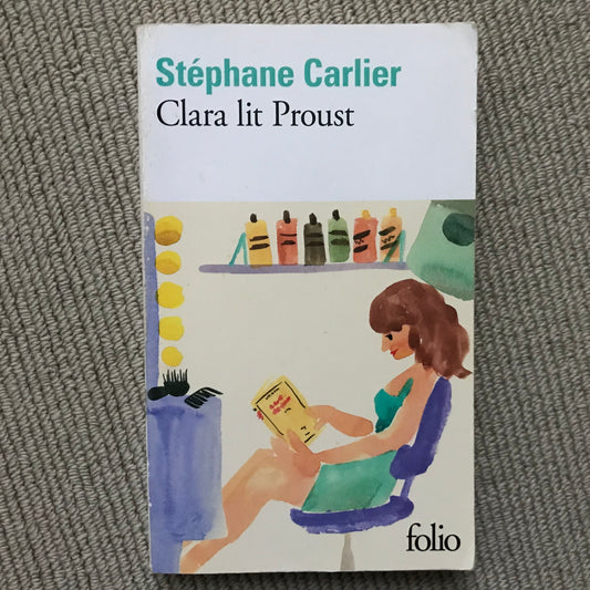 Carlier, Stéphane - Clara lit Proust