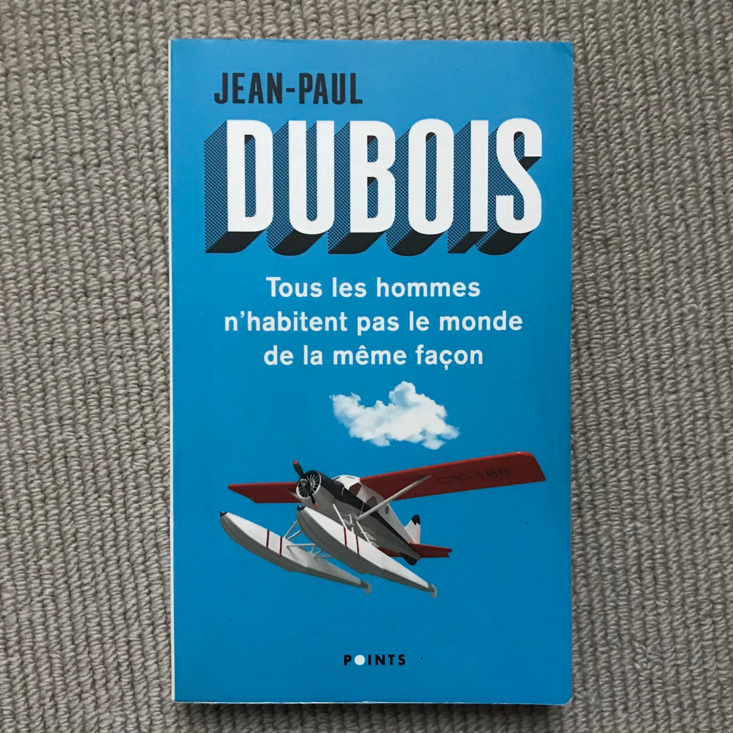 Dubois, Jean-Paul - Tous les hommes n’habitent pas le monde de la même façon