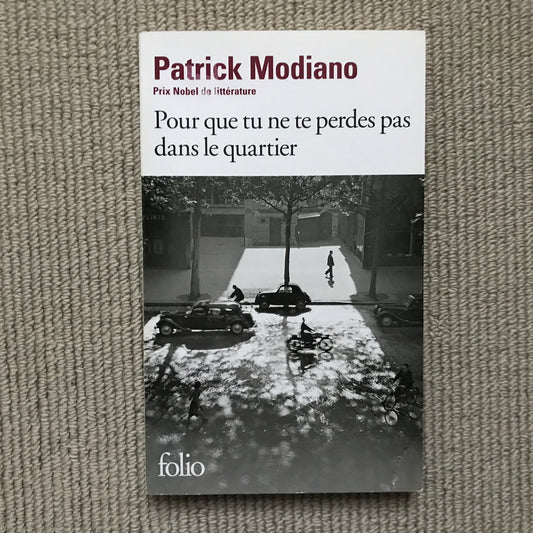 Modiano, Patrick - Pour que tu ne te perdes pas dans le quartier