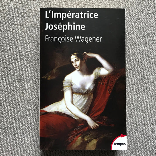 L’impératrice Joséphine - Françoise Wagener