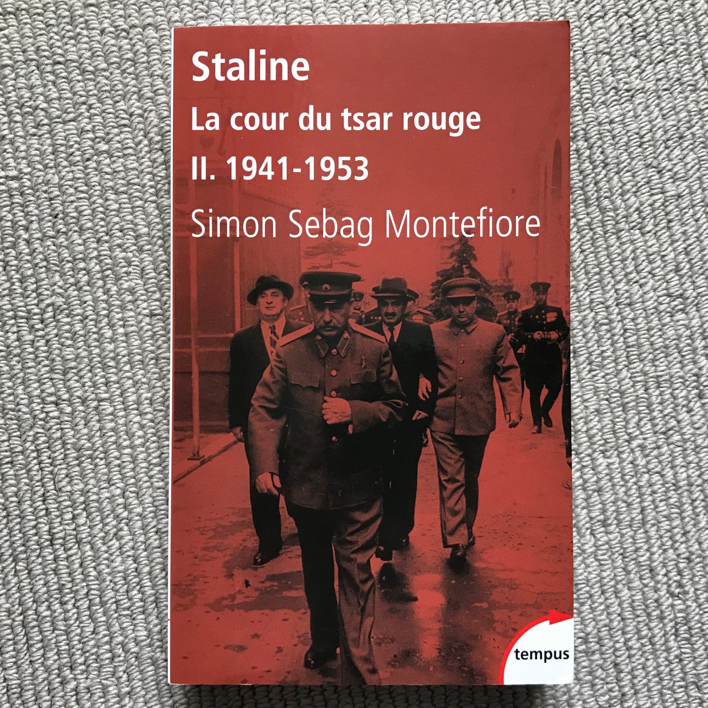 Staline, la cour du tsar rouge, vol. II: 1941-1953 - Simon Sebag Montefibre