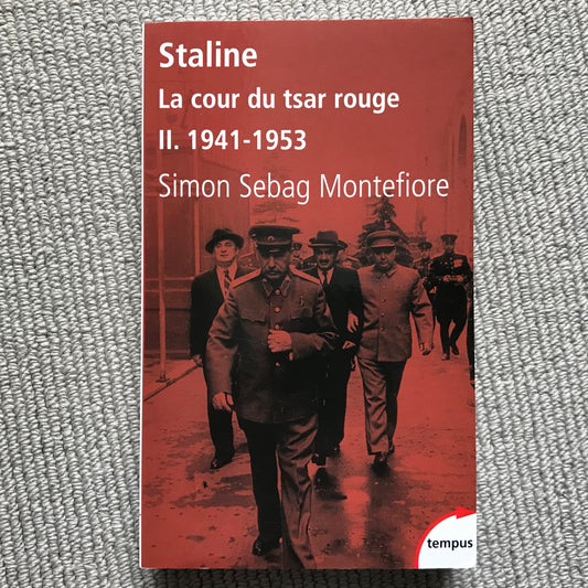 Staline, la cour du tsar rouge, vol. II: 1941-1953 - Simon Sebag Montefibre