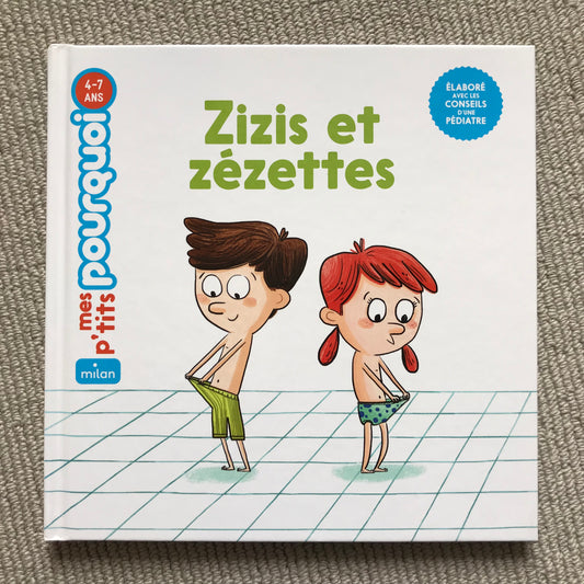 Mes p’tits pourquoi: Zizis et zézettes