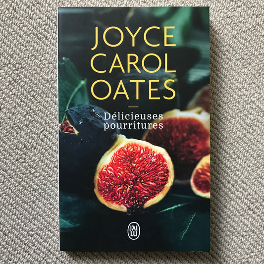 Oates, Joyce Carol - Délicieuses pourritures