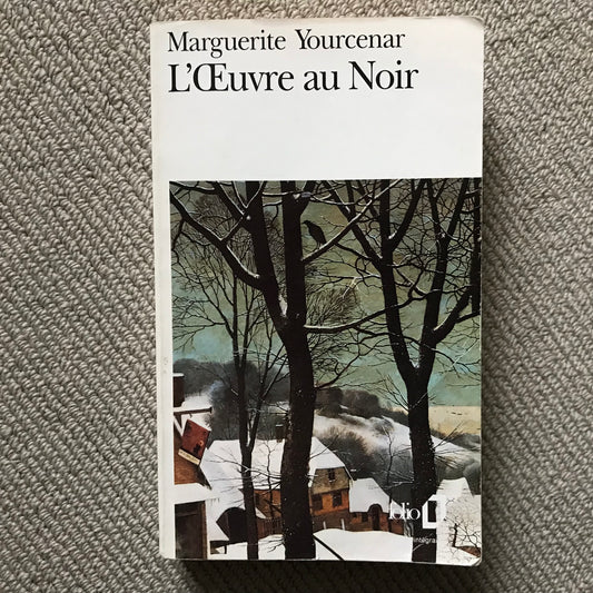 Yourcenar, Marguerite - L’œuvre au noir