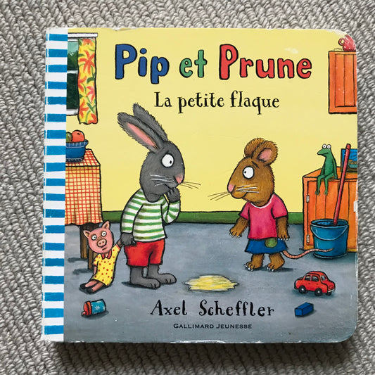 Pip et Prune: La petite flaque - Alex Scheffler