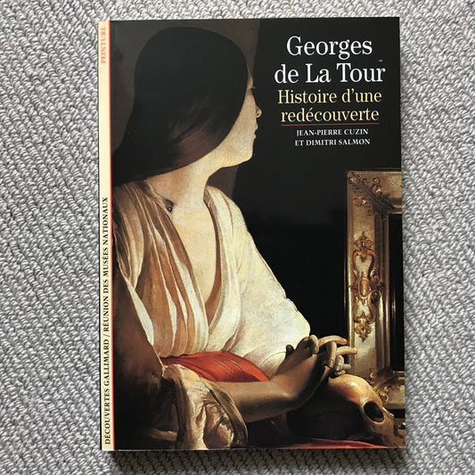 Georges de La tour, histoire d’une redécouverte - Cuzin, J.-.P & Salmon, D.