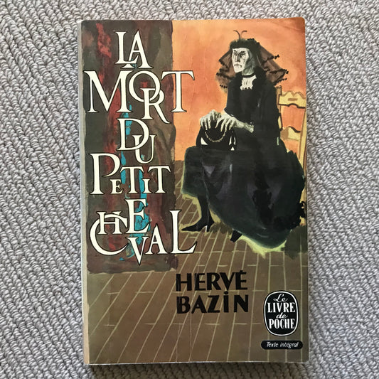 Bazin, Hervé - La mort du petit cheval