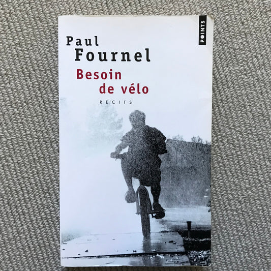 Fournel, Paul - Besoin de vélo (récits)