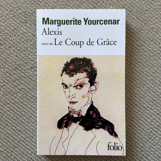Yourcenar, Marguerite - Alexis suivi de Le coup de Grâce