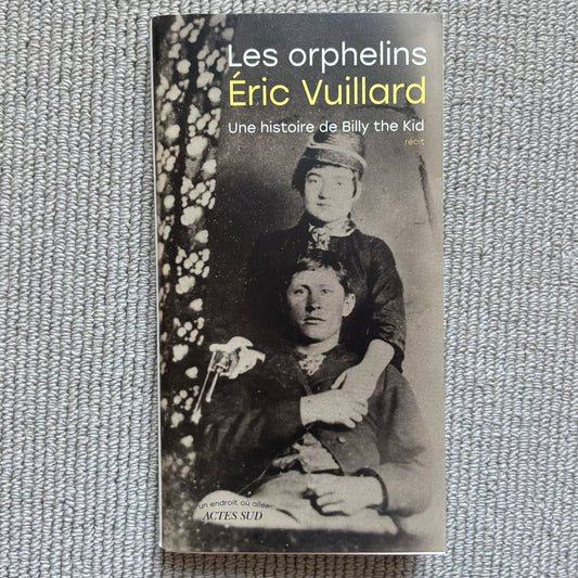 Vuillard, Eric - Les orphelins, une histoire de Billy the Kid