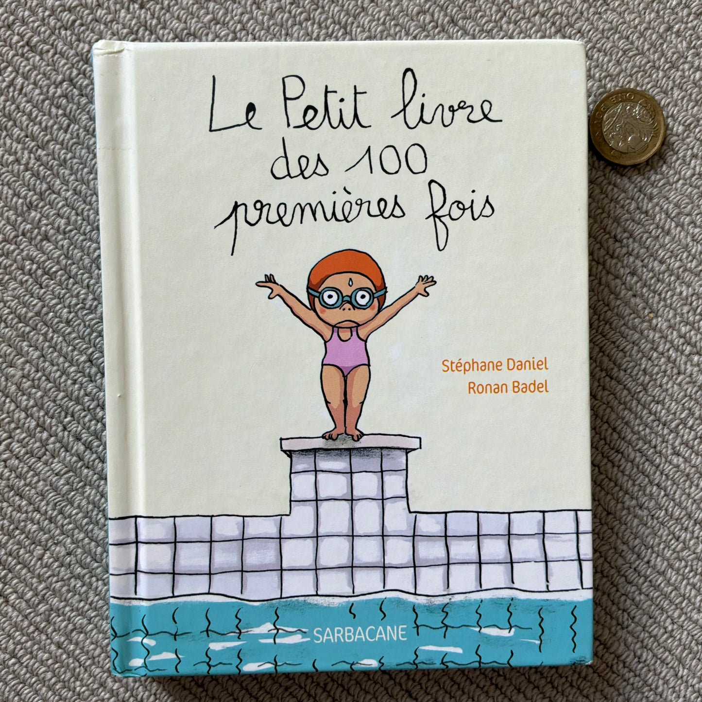 Le petit livre des 100 premières fois - S. Daniel & R. Badel
