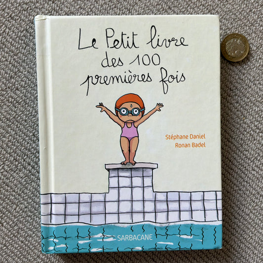 Le petit livre des 100 premières fois - S. Daniel & R. Badel