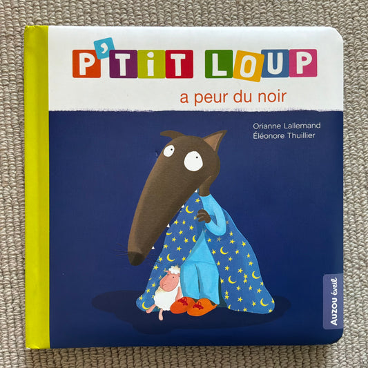 P’tit Loup a peur du noir - Lallemand, O. & Thuillier, E.