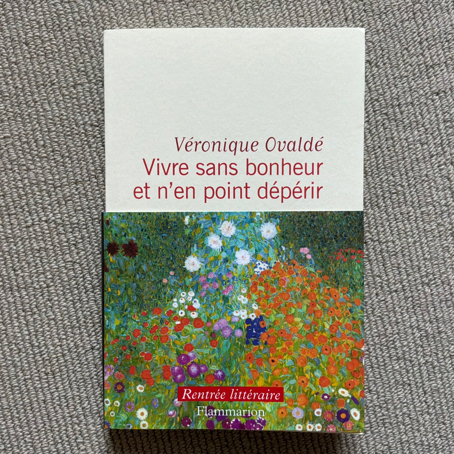 Ovaldé, Véronique - Vivre sans bonheur et n ‘en point dépérir