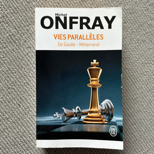 Onfray, Michel - Vies Parallèles. De Gaulle - Mitterrand