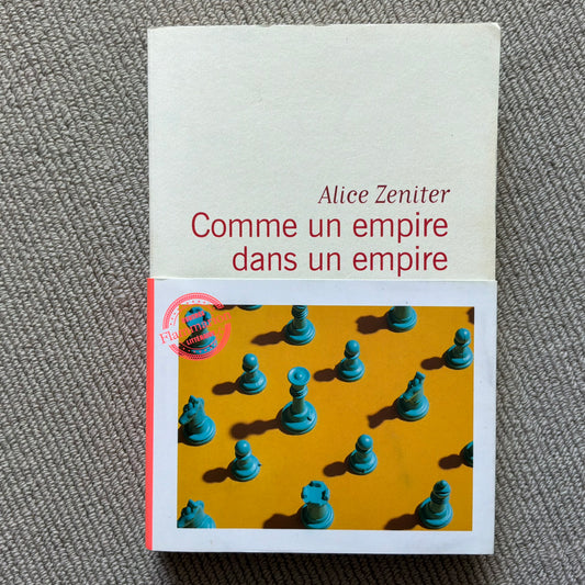 Zeniter, Alice - Comme un empire dans un empire