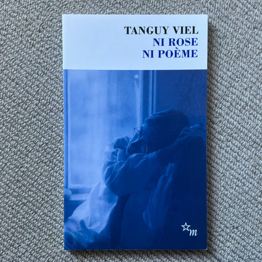 Viel, Tanguy - Ni rose ni poème