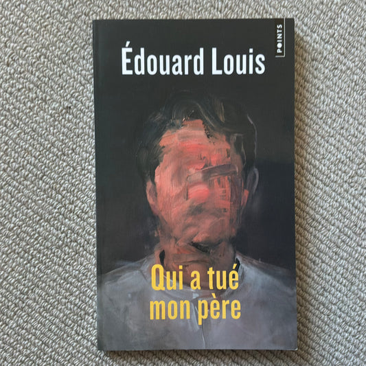 Louis, Edouard - Qui a tué mon père