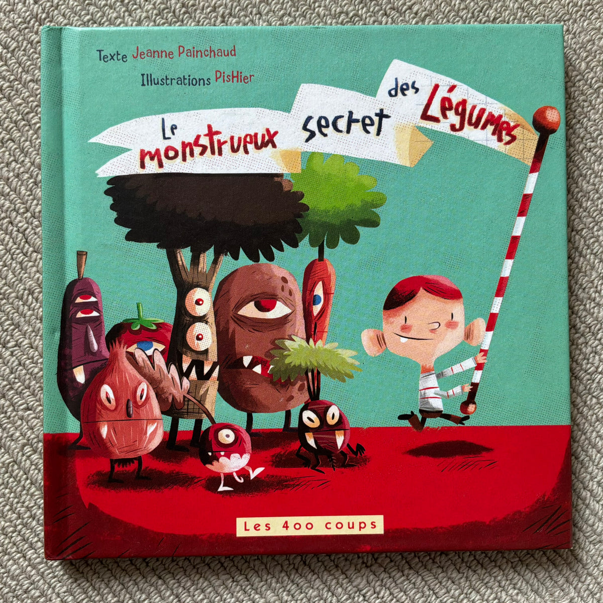 Le monstrueux secret des légumes - J. Painchaud & PisHier