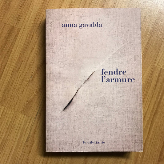 Gavalda, Anna - Fendre l’armure