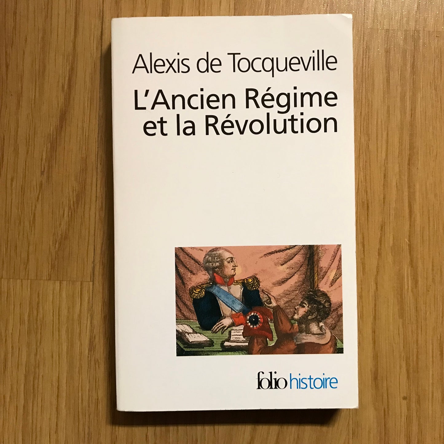 Tocqueville de, Alexis - L’Ancien régime et la Révolution