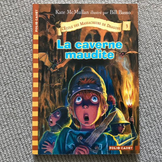 L’école des massacreurs de dragons T03: La caverne maudite - McMullan, Kate