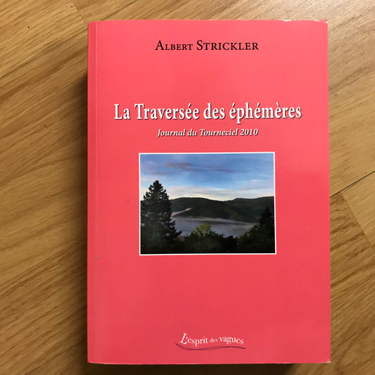 Strickler, Albert - La traversée des éphémères, journal du tourneciel 2010
