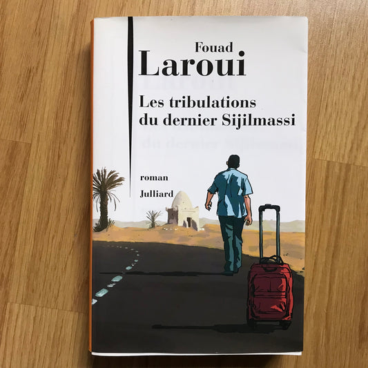 Laroui, Fouad - Les tribulations des dernier Sijilmassi