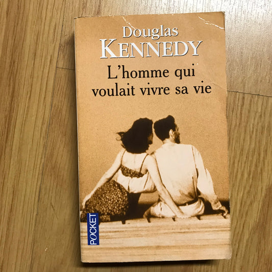 Kennedy, Douglas - L’homme qui voulait vivre sa vie