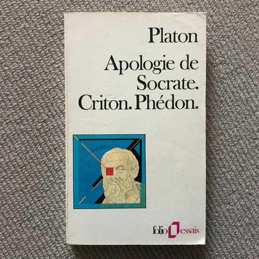 Platon - Apologie de Socrate. Criton. Phédon