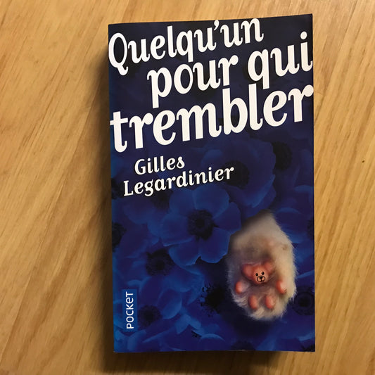 Legardinier, Gilles - Quelqu’un pour qui trembler