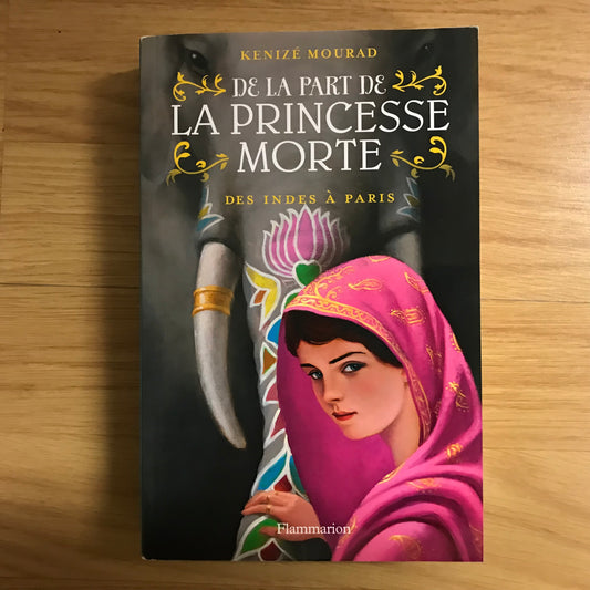 De la part de la princesse morte 2: Des Indes à Paris - Kenizé Mourad