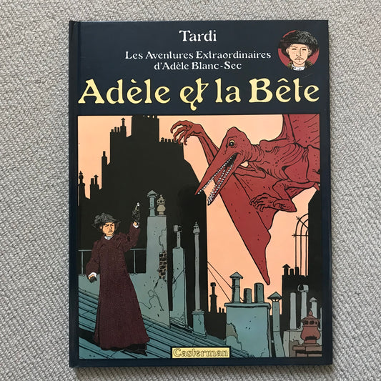 Adèle Blanc-Sec: Adèle et la bête - Tardi