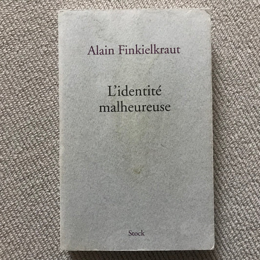 Finkielkraut, Alain - L’identité malheureuse