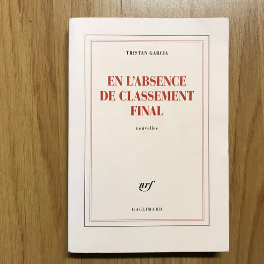 Garcia, Tristan - En l’absence de classement final