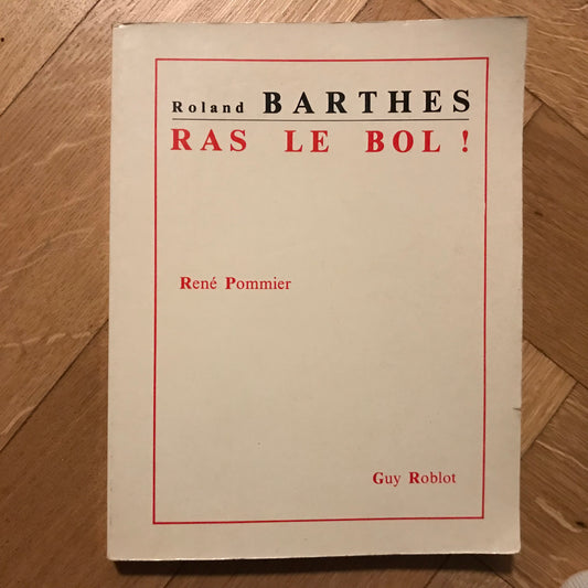 Pommier, René - Roland Barthes Ras le bol !
