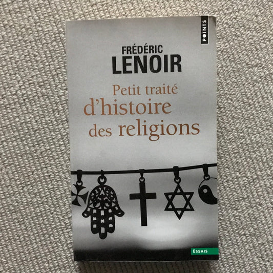 Lenoir, Frédéric - Petit traité d’histoire des religions