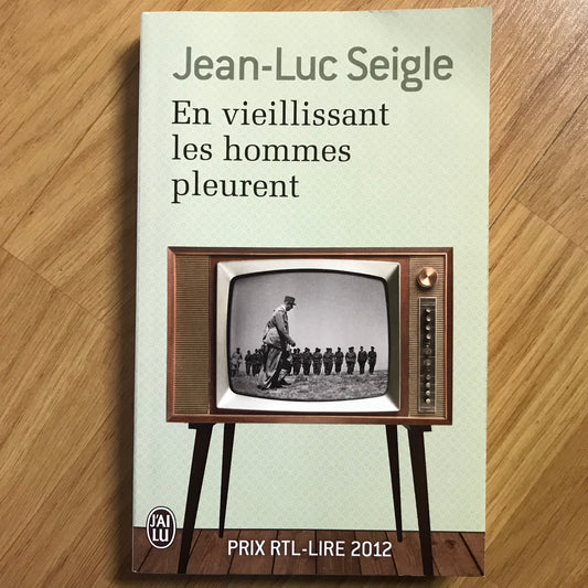 Seigle, Jean-Luc - En vieillissant les hommes pleurent