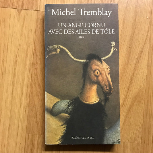 Tremblay, Michel - Un ange cornu avec des ailes de tôle