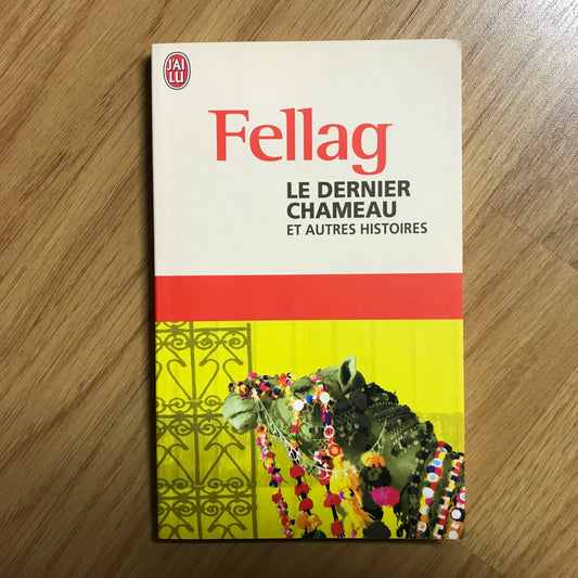 Fellag - Le dernier chameau et autres histoires