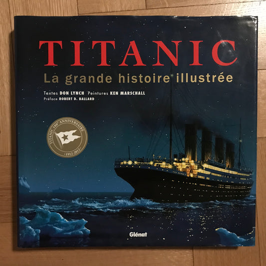 Lynch, Don - Titanic, La grande histoire illustrée