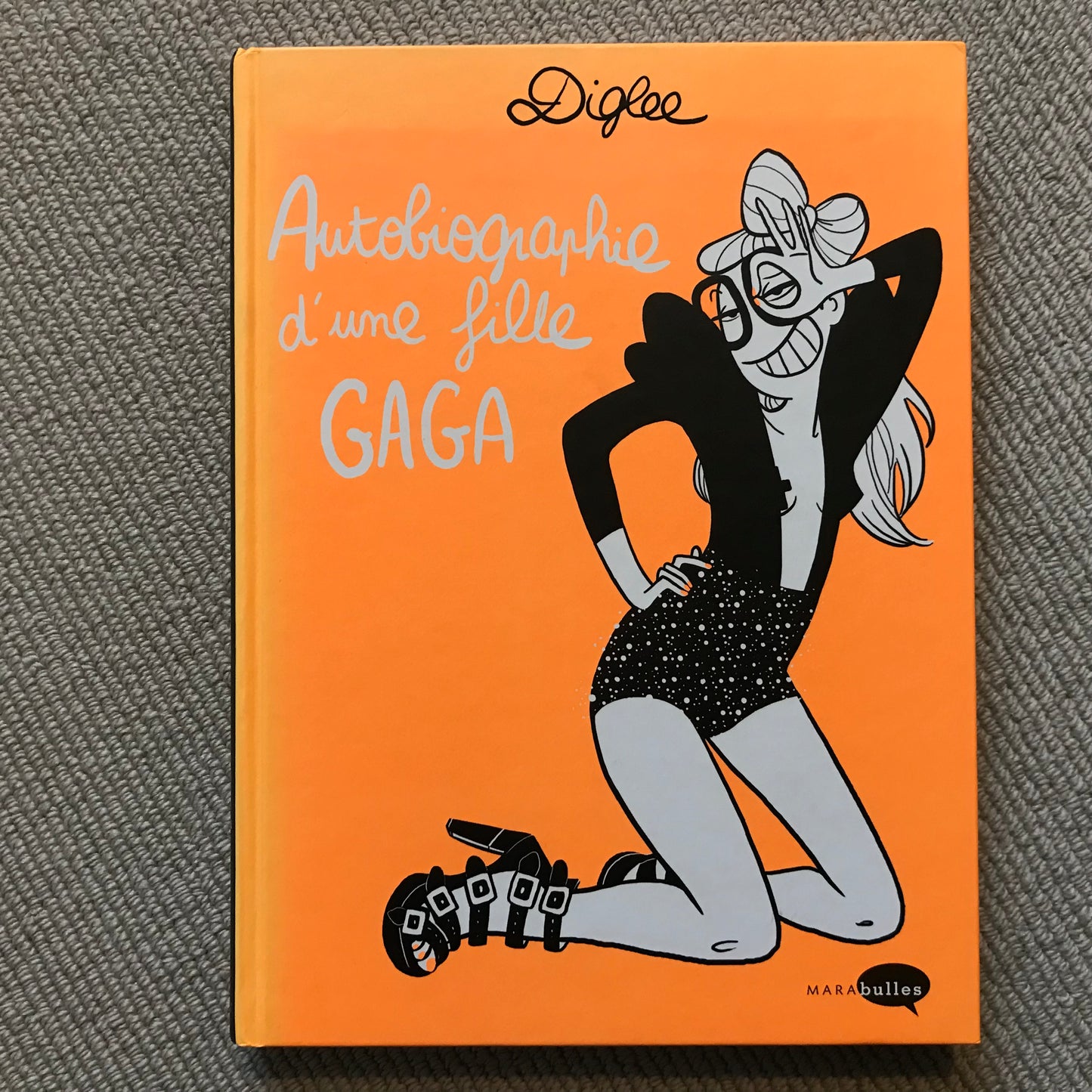 Diglee - Autobiographie d’une fille gaga