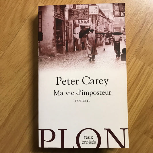 Carey, Peter - Ma vie d’imposteur