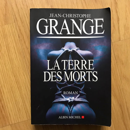 Grangé, Jean-Christophe - La terre des morts