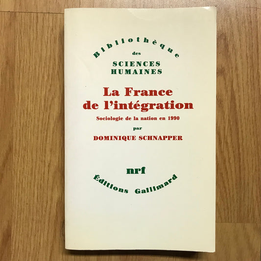 Schnapper, Dominique - La France de l’intégration, Sociologie de la nation en 1990