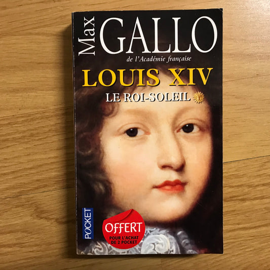 Gallo, Max - Louis XIV, Le roi soleil