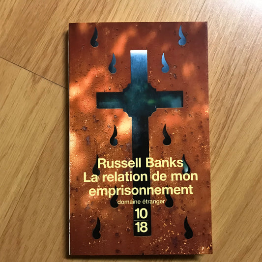 Banks, Russell - Lea relation de mon emprisonnement